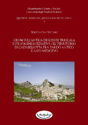 Cenni sullantica diocesi di Triocala e i fenomeni insediativi nel territorio  di Caltabellotta fra tardo antico e alto medioevo